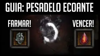 Pesadelo Ecoante - Guia de FARM e como VENCER!!!