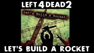 Left 4 Dead 2 - let's build a rocket