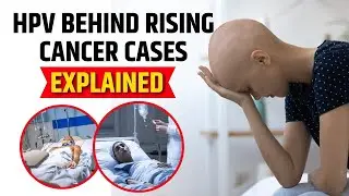 HPV Behind Rising Cancer Cases in Young Indians | Doctors Call for Urgent Vaccination Drive