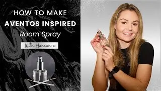 How To Make Aventos Inspired Room Spray with Hannah