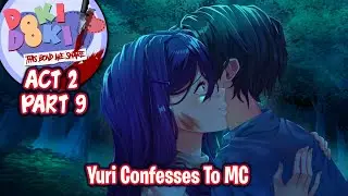 Yuri Confesses To MC!! | Part 9 (Final) | DDLC This Bond We Share Act 2 [ Full MOD ]