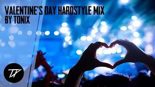 Valentine's day Hardstyle Mix | Tonix | Euphoric & Melodic Hardstyle Mix