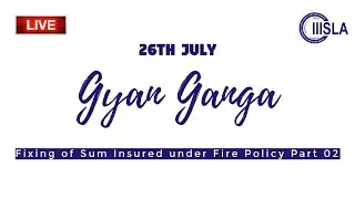 Gyan Ganga 31 - Fixing of Sum Insured under Fire Policy Part 02