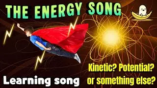 The Energy Song | Forms of Energy, Kinetic vs Potential, Conservation of Energy