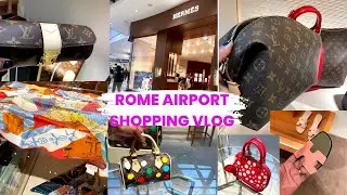 ROME AIRPORT LUXURY VLOG 🇮🇹 | COME AIRPORT SHOPPING WITH ME | ITALY | LOUIS VUITTON & HERMES 😍
