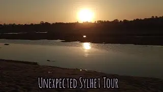 Unexpected Sylhet Tour 