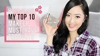HOLY GRAIL: My Top 10 Makeup Must-Have Products!