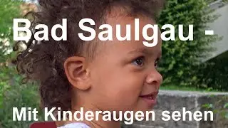 Bad Saulgau - Mit Kinderaugen sehen