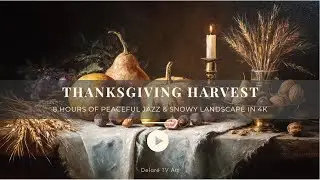 Thanksgiving Harvest &ndash; 8 Hours of Cozy Autumn Jazz & Peaceful Fall Ambience in 4K
