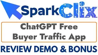 SparkClix A.I Review Demo Bonus - ChatGPT Free Buyer Traffic App