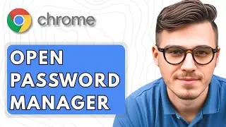 How To Open Password Manager on Google Chrome [2025 Guide]