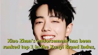 Xiao Zhan's endorsement has been ranked top 1 in the Xunyi Brand Index, the only Asian face in ...