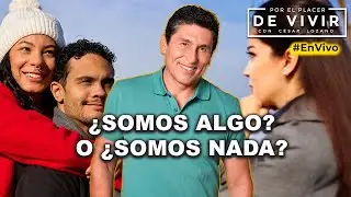 Somos un casi algo o un casi nada  |Por el Placer de Vivir con César Lozano