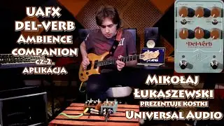 UAFX Del-Verb Ambience Companion - część 2. -  aplikacja