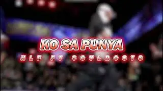 KO SA PUNYA//HLF FEAT SOULROOTS//OFFICIAL MUSIK AUDIO 2025