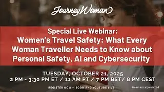JourneyWoman Women's Travel Safety Webinar: AI and Cybersecurity, October 21, 2025