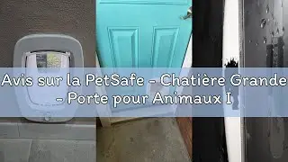 Avis sur la PetSafe - Chati&egrave;re Grande - Porte pour Animaux Int&eacute;rieure et Ext&eacute;rieure - 4 Options de F