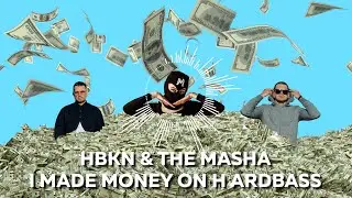 HBKN and The Masha - I made money on hardbass