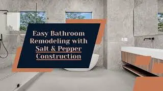 Bathroom Remodeling by Salt & Pepper Construction