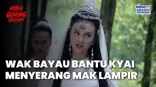 Wak Bayau Bantu Para Kyai Untuk Melawan Mak Lampir | MISTERI GUNUNG MERAPI | EPS. 68
