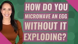 How do you microwave an egg without it exploding?