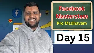 Facebook Masterclass Day 15 | Pro Madhavam | 30 Days Facebook Masterclass | Facebook Growth