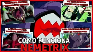 COMO FUNCIONA O NEMETRIX, O OMNITRIX REVERSO!!