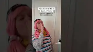 POV Ваш первый день в летнем лагере