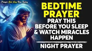Pray This Before You Sleep & Watch Miracles Happen | End Your Day with This Peaceful Bedtime Prayer