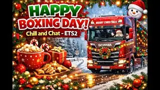 (LIVE) HAPPY BOXING DAY! - Last Stream of 2025 - Chill and Chat ETS2