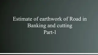 L-section of Road and earthwork in banking and cutting part-1