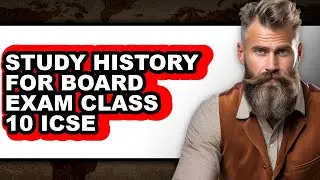 How to Study History for Board Exam Class 10 Icse (full Guide)