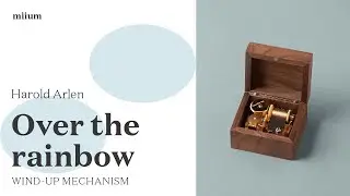 Over the Rainbow - Harold Arlen | Wind-Up Music Box