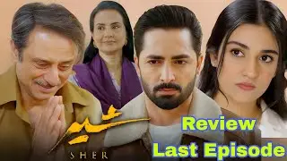 Sher Drama Last Episode Review | Danish Taimoor & Sarah Khan Emotional Ending #sherdrama #sher