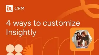 4 ways to customize Insightly CRM to your business needs (Insightly Insights)
