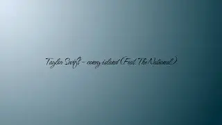 Taylor Swift - coney island (Feat. The National) - Lyric Video