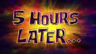 5 Hours Later... | The Patrick Star Show Time Card #28