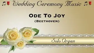 Wedding Recessional Music:  Ode to Joy by Beethoven - Solo Organ