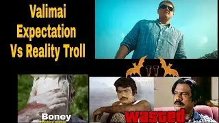 Valimai Troll - Fans  Expectation ❤ and Reality 💔