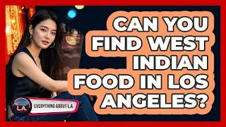 Can You Find West Indian Food In Los Angeles?