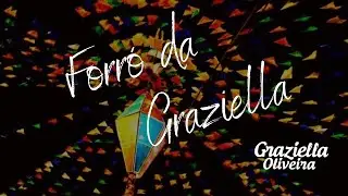 Forró da Graziella - Graziella Oliveira