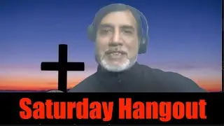 Saturday Hangout &mdash; Scripture, Fellowship & Open Q&A