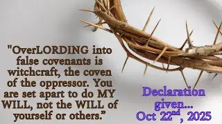 Are you being OVERLORDED by Satan or LORDED by CHRIST! A DECLARATION from our Father!