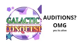 galactic conquest is back?! voice auditions open!