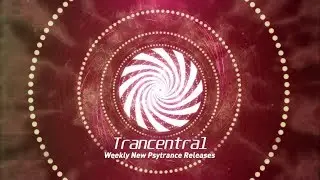 Trancentral New Psytrance Releases Week 2 June 2019