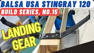Balsa USA Stingray with DLE-20, RC Plane Build N0 15: Landing Gear