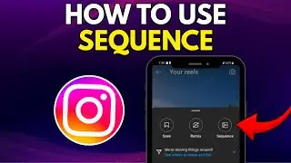 How To Use Sequence in Instagram 2026 (Easy Method)
