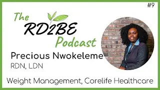 Precious Nwokeleme RD - Weight Management Clinic: RD2BE Podcast