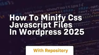 how to minify css javascript files in wordpress 2025