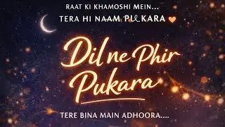 Dil Ne Phir Pukara | Romantic Hindi Song 2026 | Heart-touching Love Track